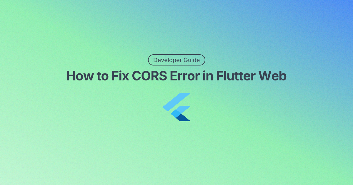 How to Fix CORS Error in Flutter Web